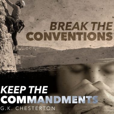 Break Conventions Keep Commandments Chesterton